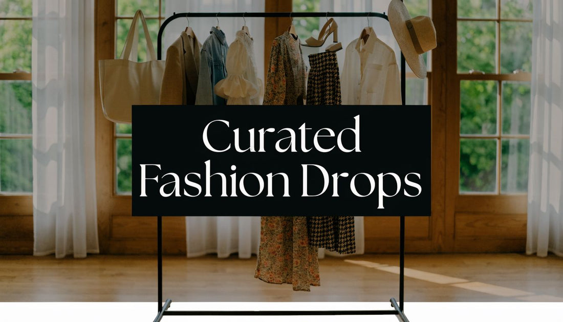 Curated Women's Fashion Drops: An Intentional Style Guide