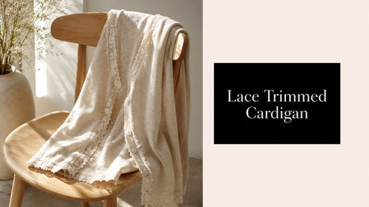 The Lace Trimmed Cardigan: A Guide to Effortless Style